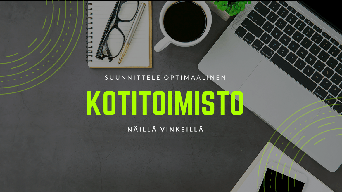 Suunnittele optimaalinen kotitoimisto näillä vinkeillä