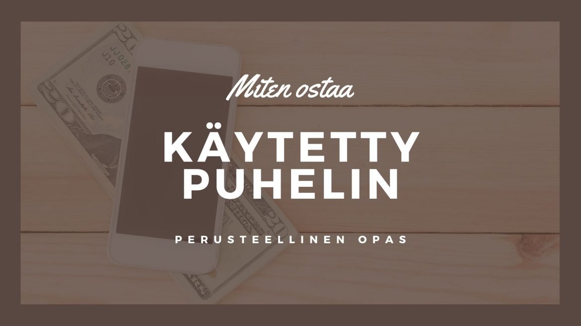 Miten ostaa käytetty puhelin Suomessa