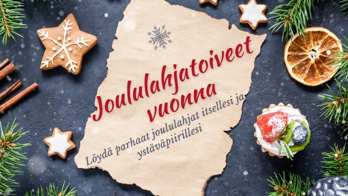JOULULAHJATOIVEET VUONNA 2022: LÖYDÄ PARHAAT JOULULAHJAT ITSELLESI JA YSTÄVÄPIIRILLESI