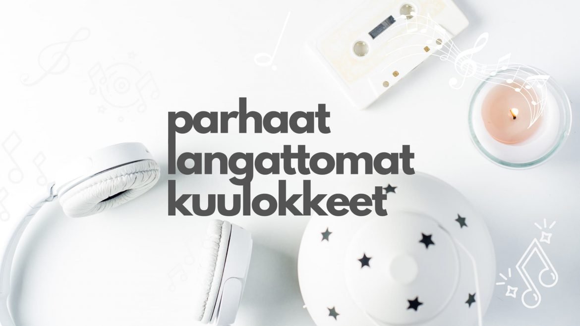 Top 10 langattomat kuulokkeet, joilla toivottaa vuosi 2022 tervetulleeksi