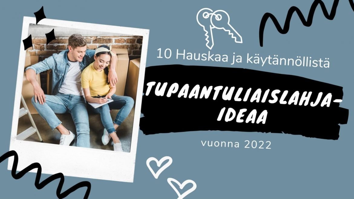 10 Hauskaa ja käytännöllistä tupaantuliaislahjaideaa vuonna 2022