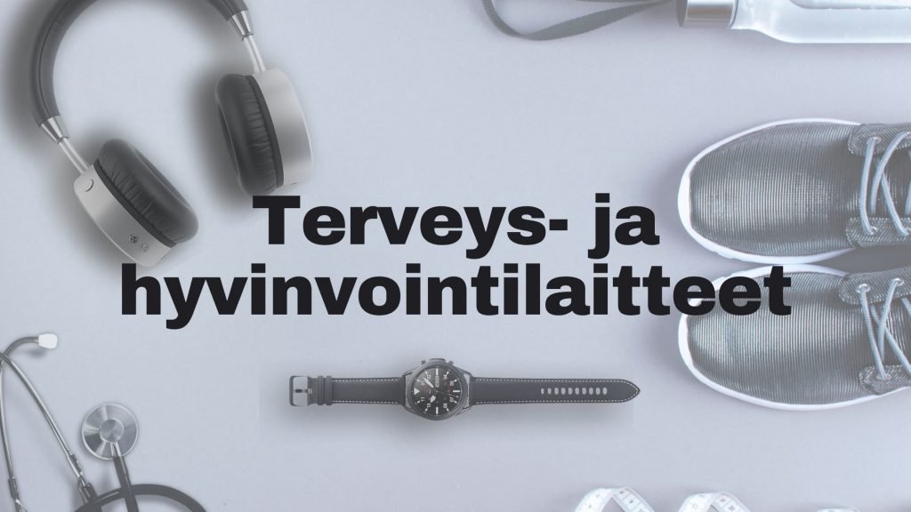 Laitteet terveydelle ja hyvinvoinnille